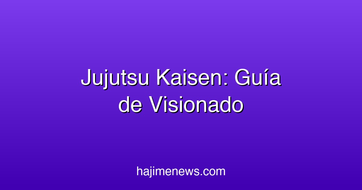 Dans quel ordre regarder Jujutsu Kaisen en 2026